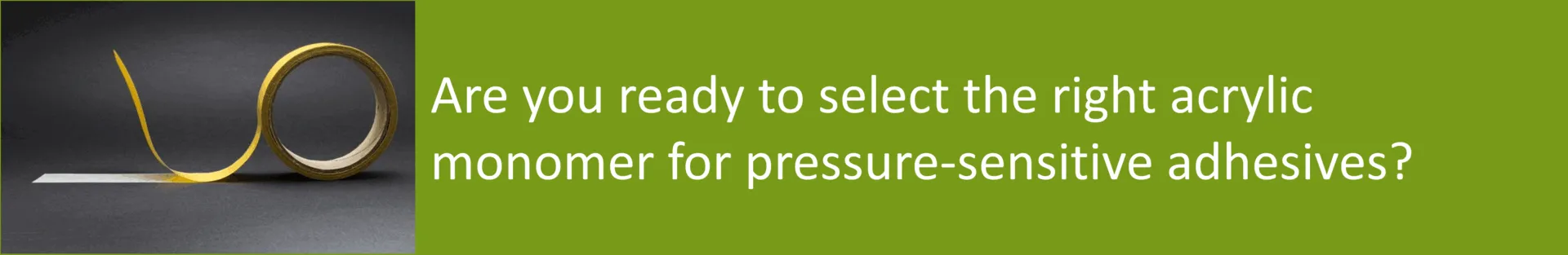 Range of acrylic monomers for pressure sensitive adhesives
