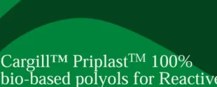Cargill™ PriplastTM 100%  bio-based polyols for Reactive  Polyurethane (PUR) 