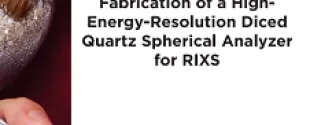 Case Study: Fabrication of High-Energy-Resolution Diced Quartz Spherical Analyzer for RIXS