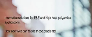 Innovative solutions for EE and high heat polyamide application